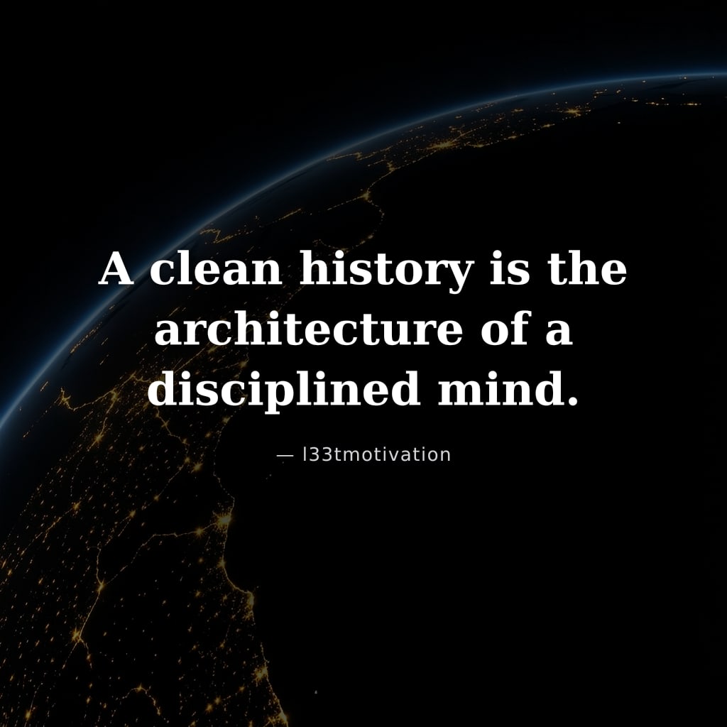 A clean history is the architecture of a disciplined mind.